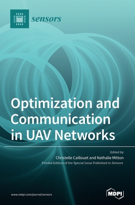 Optimization and Communication in UAV Networks - Caillouet, Christelle (Guest editor), and Mitton, Nathalie (Guest editor)