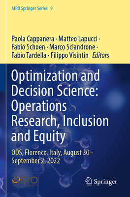 Optimization and Decision Science: Operations Research, Inclusion and Equity: ODS, Florence, Italy, August 30-September 2, 2022 - Cappanera, Paola (Editor), and Lapucci, Matteo (Editor), and Schoen, Fabio (Editor)