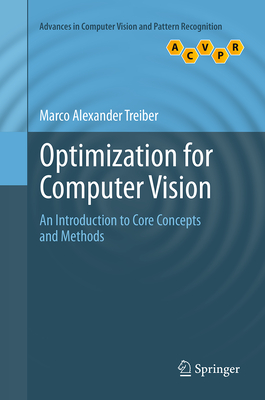 Optimization for Computer Vision: An Introduction to Core Concepts and Methods - Treiber, Marco Alexander
