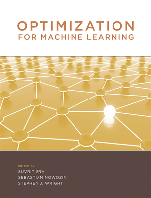 Optimization for Machine Learning - Sra, Suvrit (Contributions by), and Nowozin, Sebastian (Contributions by), and Wright, Stephen J. (Contributions by)