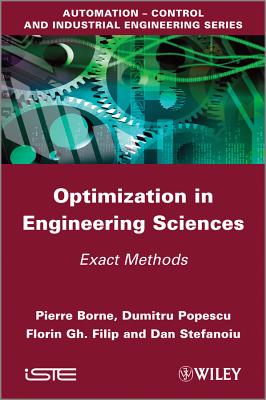 Optimization in Engineering Sciences: Exact Methods - Borne, Pierre, and Popescu, Dumitru, and Filip, Florin Gheorghe