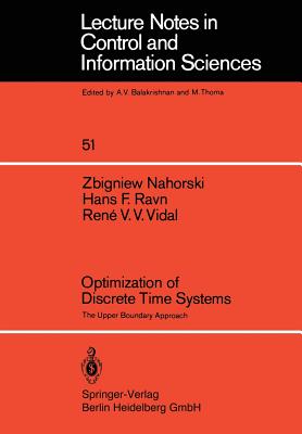 Optimization of Discrete Time Systems: The Upper Boundary Approach - Nahorski, Z, and Ravn, H F, and Vidal, R V V