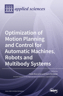 Optimization of Motion Planning and Control for Automatic Machines, Robots and Multibody Systems