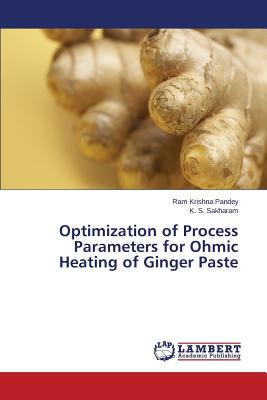 Optimization of Process Parameters for Ohmic Heating of Ginger Paste - Pandey Ram Krishna, and Sakharam K S