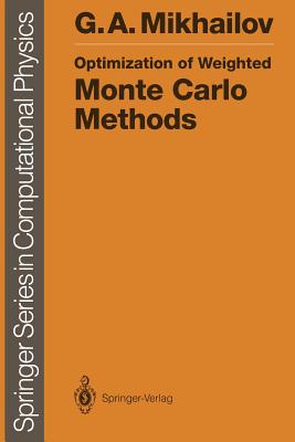 Optimization of Weighted Monte Carlo Methods - Mikhailov, Gennadii A, and Sabelfeld, Karl K (Translated by)