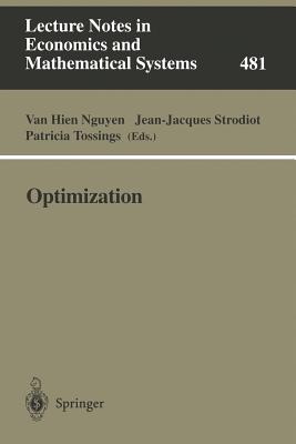 Optimization: Proceedings of the 9th Belgian-French-German Conference on Optimization Namur, September 7-11, 1998 - Nguyen, Van Hien (Editor), and Strodiot, Jean-Jacques (Editor), and Tossings, Patricia (Editor)