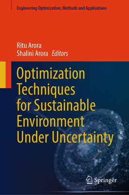 Optimization Techniques for Sustainable Environment Under Uncertainty - Arora, Ritu (Editor), and Arora, Shalini (Editor)
