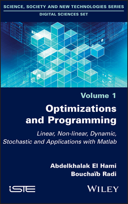 Optimizations and Programming: Linear, Non-Linear, Dynamic, Stochastic and Applications with MATLAB - El Hami, Abdelkhalak, and Radi, Bouchaib