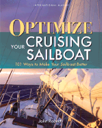 Optimize Your Cruising Sailboat: 101 Ways to Make Your Sailboat Better