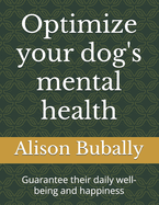 Optimize your dog's mental health: Guarantee their daily well-being and happiness