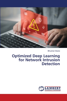 Optimized Deep Learning for Network Intrusion Detection - Deore, Bhushan