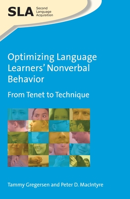 Optimizing Language Learners' Nonverbal Behavior: From Tenet to Technique - Gregersen, Tammy, and MacIntyre, Peter D