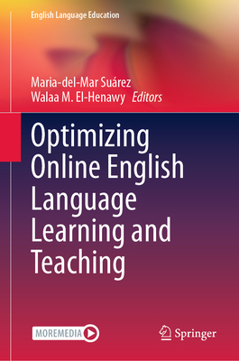 Optimizing Online English Language Learning and Teaching - Surez, Maria-del-Mar (Editor), and El-Henawy, Walaa M. (Editor)