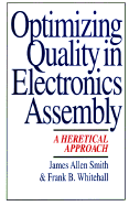 Optimizing Quality in Electronics Assembly: A Heretical Approach