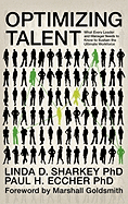 Optimizing Talent: What Every Leader and Manager Needs to Know to Sustain the Ultimate Workforce