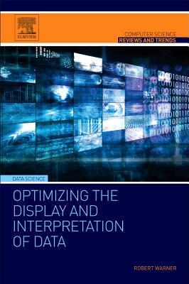 Optimizing the Display and Interpretation of Data - Warner, Robert