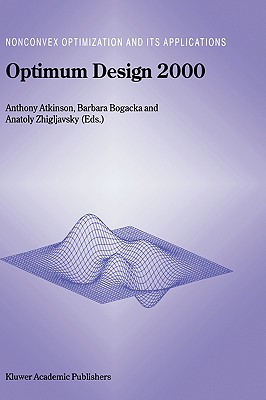 Optimum Design 2000 - Atkinson, Anthony (Editor), and Bogacka, Barbara (Editor), and Zhigljavsky, Anatoly A (Editor)