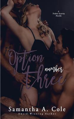 Option Number Three: A Trident Security Novella Book 7.5 - Arroyo, Eve (Editor), and Cole, Samantha a