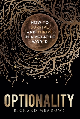 Optionality: How to Survive and Thrive in a Volatile World - Meadows, Richard