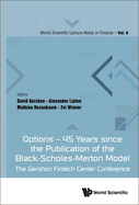 Options - 45 Years Since the Publication of the Black-Scholes-Merton Model: The Gershon Fintech Center Conference