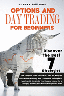 Options and Day Trading for Beginners: The Complete Crash Course to Learn the Bases of Stock Market Investing with 7 Profitable Strategies in less than 30 days! Build your Passive Income for a Living by Growing your Money Management skills
