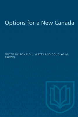 Options for a New Canada - Watts, Ronald (Editor), and Brown, Douglas (Editor)