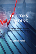 Options Trading: A Crash Course Guide to Making Money for Beginners and Experts: How to Invest in the Market through Profit Strategies to Buy and Sell Options