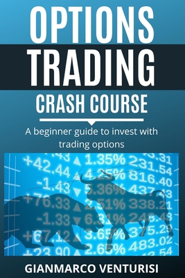 Options Trading Crash Course: A beginner guide to invest with trading options - Venturisi, Gianmarco