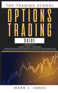 Options Trading Guide: - 2 Books in 1 - CRASH COURSE + STRATEGIES: A BEGINNER'S GUIDE ON HOW TO MAKE MONEY AND GENERATE PASSIVE INCOME & LEARN ALL THE FACTORS THAT INFLUENCE THE PRICE AND MASTER ALL THE DIFFERENT STRATEGIES