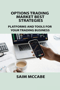 Options Trading Market Best Strategies: Platforms and Tools for Your Trading Business