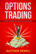 Options Trading: The Ultimate Beginners Guide to Trading like the Rich