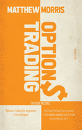 Options Trading: This book includes: Options Trading for Beginners and Strategies. Find here the best tips to invest in the stock market and to make an income out of it