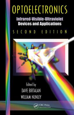 Optoelectronics: Infrared-Visable-Ultraviolet Devices and Applications, Second Edition - Birtalan, Dave, and Nunley, William