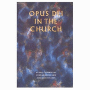 Opus Dei in the Church: An Ecclesiological Study of the Life and Apostolate of Opus Dei - Ocariz, Fernando, and Rodriguez, Pedro, and Illanes Maestre, Jose Luis