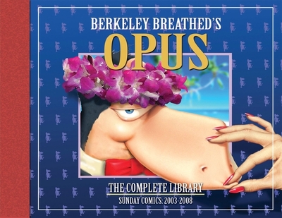 Opus: The Complete Library: Sunday Comics: 2003-2008 - Breathed, Berkeley