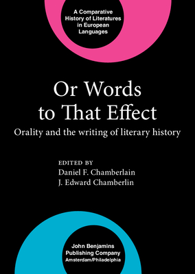 Or Words to That Effect: Orality and the Writing of Literary History - Chamberlain, Daniel F (Editor), and Chamberlin, J Edward (Editor)