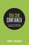 Ora Con Confianza: 31 Dias de Poderosos Momentos Con Dios