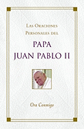 Ora Conmigo: Las Oraciones Personales del Papa Juan Pablo II