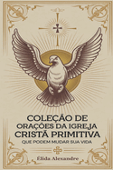 Ora??es Antigas da Igreja Crist? Primitiva