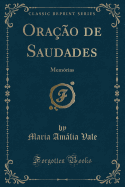 Ora??o de Saudades: Mem?rias (Classic Reprint)