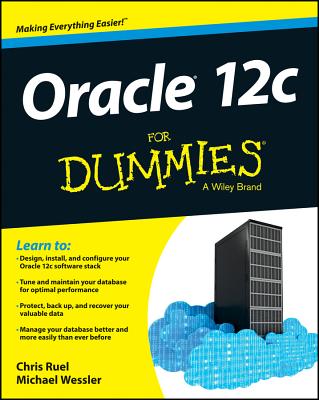 Oracle 12c For Dummies - Ruel, Chris, and Wessler, Michael