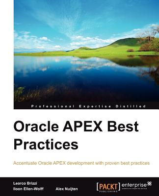 Oracle APEX Best Practices - Nuijten, Alex, and Wollf, Iloon Ellen, and Brizzi, Learco