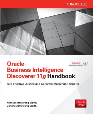 Oracle Business Intelligence Discoverer 11g Handbook - Armstrong-Smith, Michael, and Armstrong-Smith, Darlene