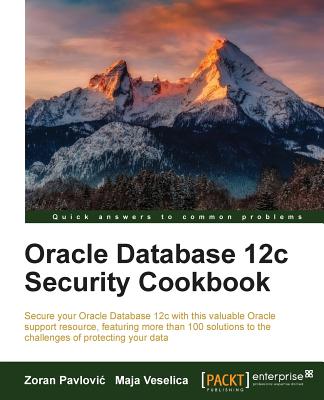 Oracle Database 12c Security Cookbook - Pavlovic, Zoran, and Veselica, Maja