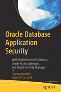 Oracle Database Application Security: With Oracle Internet Directory, Oracle Access Manager, and Oracle Identity Manager