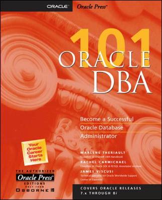 Oracle DBA 101 - Theriault, Marlene L, and Carmichael, Rachel, and Judson, Jeremy (Editor)