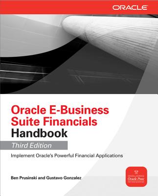 Oracle E-Business Suite Financials Handbook - Prusinski, Ben, and Gonzalez, Gustavo