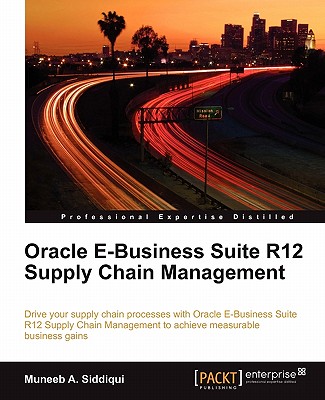 Oracle E-Business Suite R12 Supply Chain Management - Siddiqui, Muneeb A.