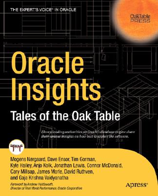 Oracle Insights: Tales of the Oak Table - Millsap, Cary, and Kolk, Anjo, and McDonald, Connor