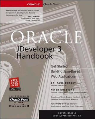 Oracle Jdeveloper 3 Handbook: Getting Started Building Java Web Applications - Dorsey, Paul, Dr., and Koletzke, Peter, and Dwight, Bill (Foreword by)